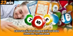 Cách Soi Cầu Xổ Số 23WIN Bí Kíp Dự Đoán Chính Xác Tại Sàn Game
