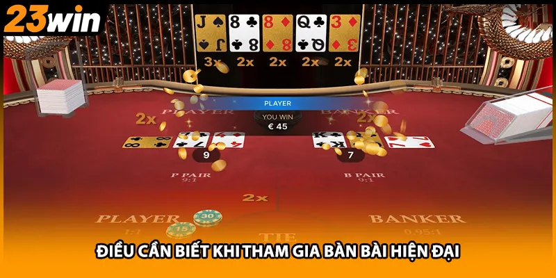 Điều cần biết khi tham gia bàn bài hiện đại