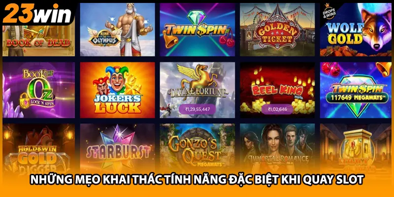 Những mẹo khai thác tính năng đặc biệt khi quay slot