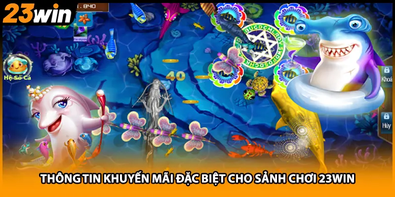 Thông tin khuyến mãi đặc biệt cho sảnh chơi 23WIN