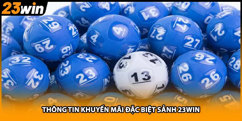 Thông tin khuyến mãi đặc biệt sảnh 23WIN
